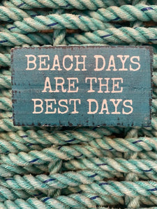 BEACH DAYS ARE THE BEST DAYS WOOD SIGN
