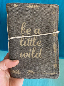 JOURNAL NOTEBOOK FABRIC COVER BE A LITTLE WILD