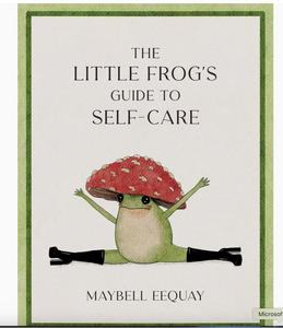 THE LITTLE FROG'S GUIDE TO SELF-CARE