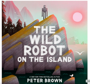 WILD ROBOT ON THE ISLAND